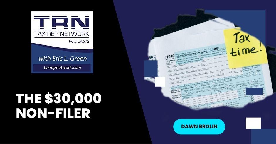 The $30,000 Non-Filer with Eric Green and Dawn Brolin