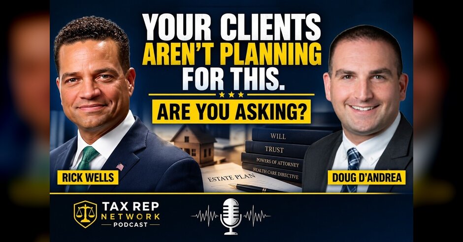 Your Clients Aren't Planning For This. Are You Asking? with Rick Wells and Doug D'Andrea